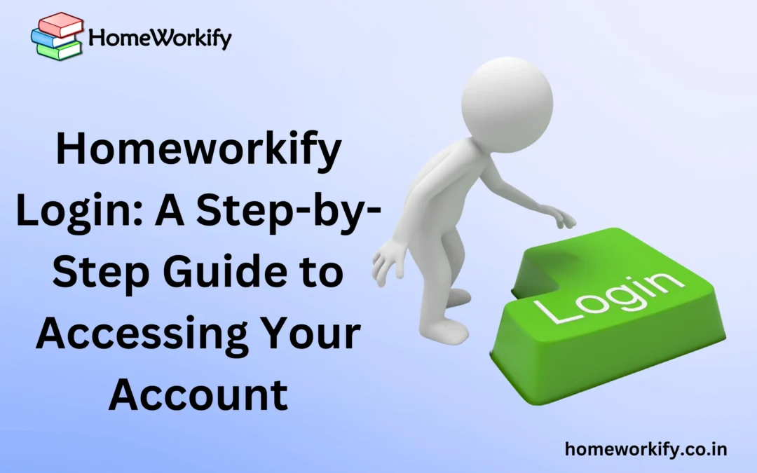 Homeworkify Login: A Step-by-Step Guide to Accessing Your Account