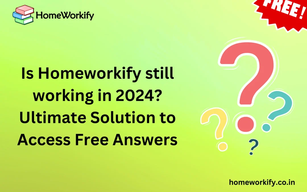 Is Homeworkify still working in 2024? Ultimate Solution to Access Free Answers